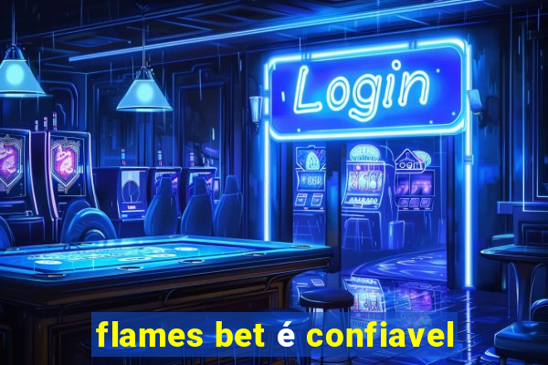 flames bet é confiavel