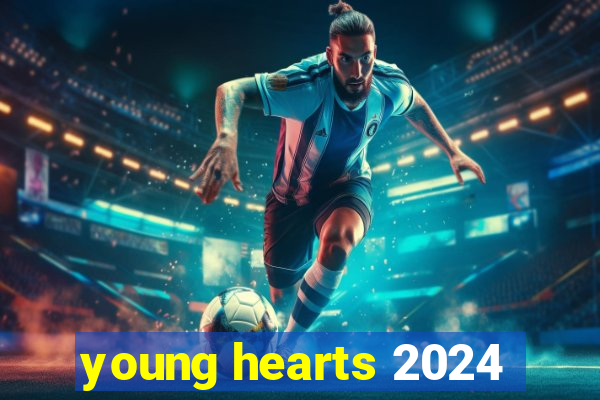 young hearts 2024