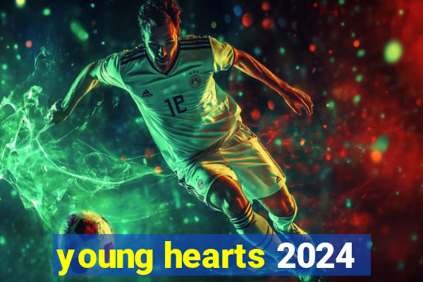 young hearts 2024