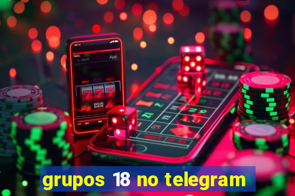 grupos 18 no telegram