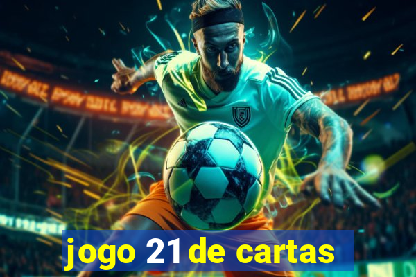 jogo 21 de cartas