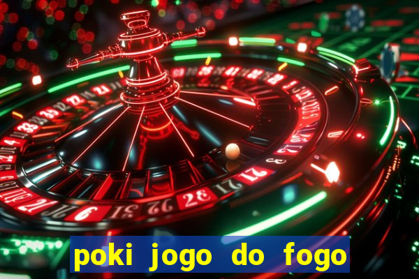 poki jogo do fogo e agua