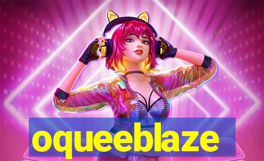 oqueeblaze