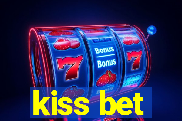 kiss bet