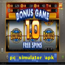 pc simulator apk dinheiro infinito