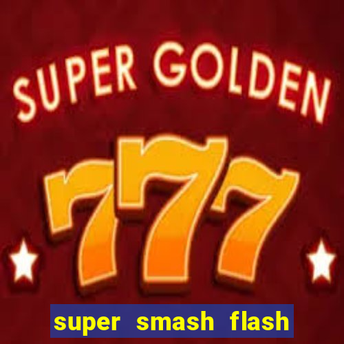 super smash flash 2 jogos 360