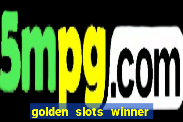 golden slots winner paga mesmo