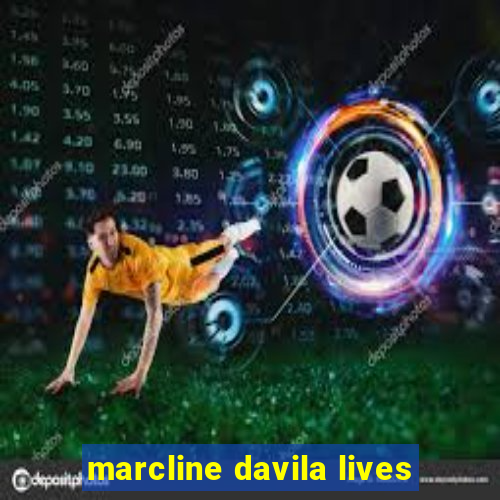 marcline davila lives