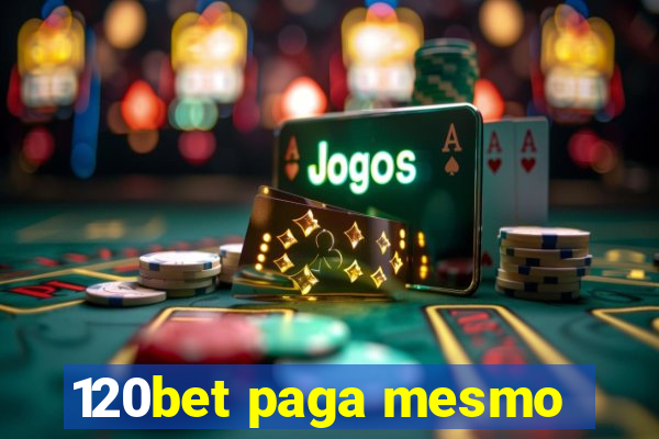 120bet paga mesmo