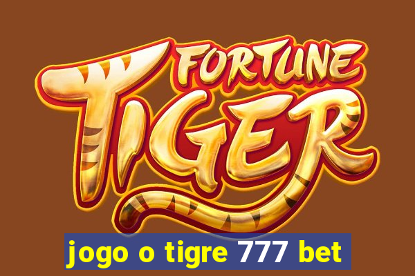 jogo o tigre 777 bet