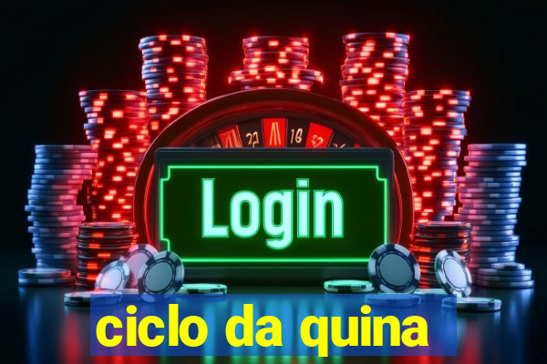 ciclo da quina