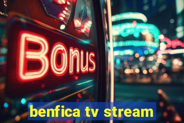 benfica tv stream