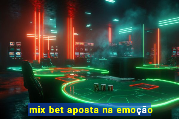 mix bet aposta na emoção