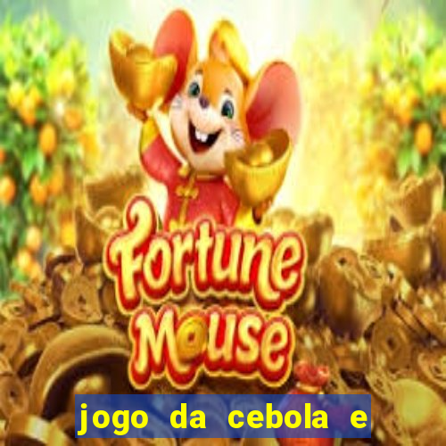 jogo da cebola e da berinjela