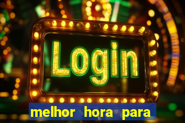 melhor hora para jogar fortune touro