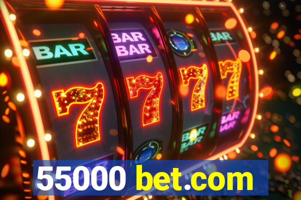 55000 bet.com