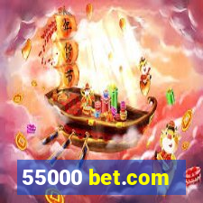 55000 bet.com