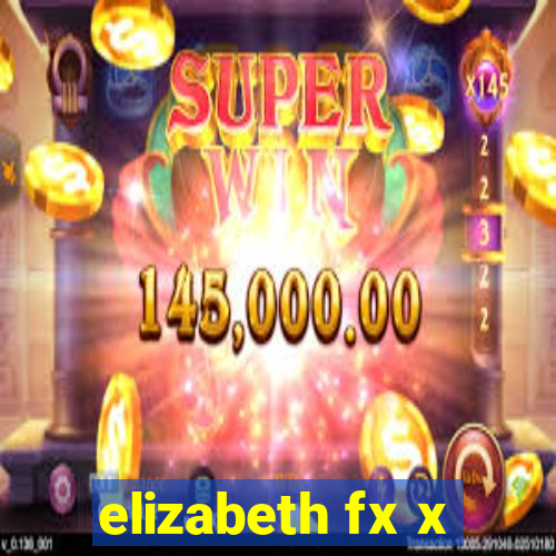 elizabeth fx x