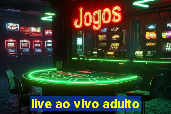 live ao vivo adulto