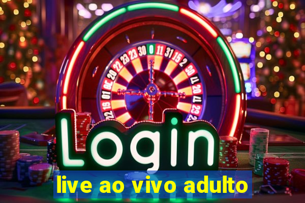 live ao vivo adulto