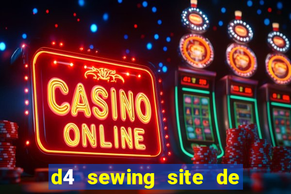 d4 sewing site de relacionamento login