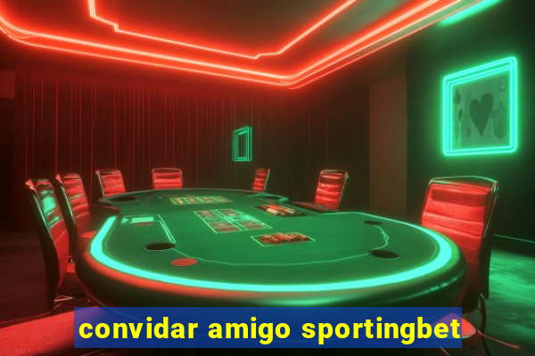 convidar amigo sportingbet