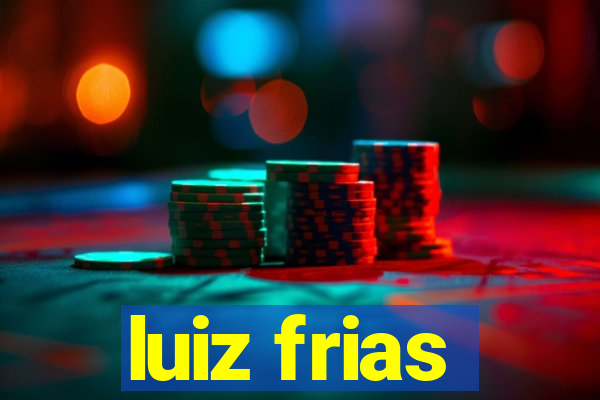 luiz frias