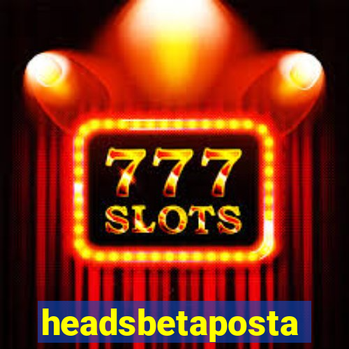 headsbetaposta