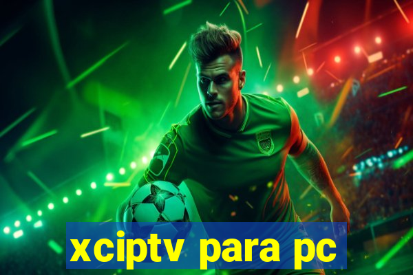 xciptv para pc