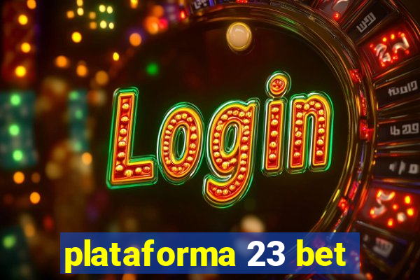 plataforma 23 bet