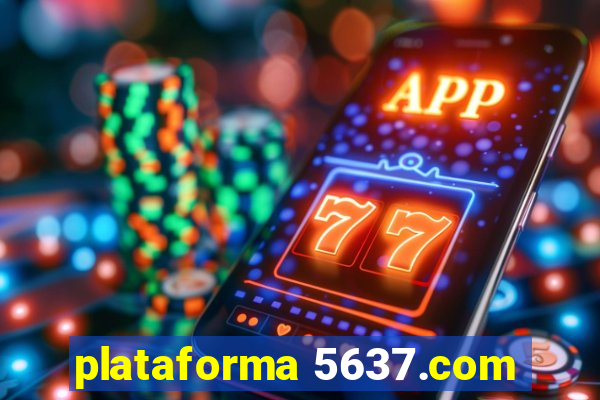 plataforma 5637.com