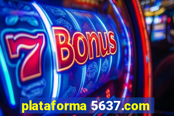 plataforma 5637.com