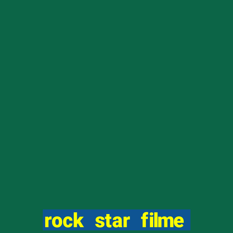 rock star filme completo dublado online