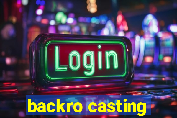 backro casting