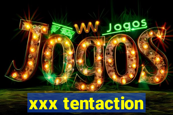 xxx tentaction