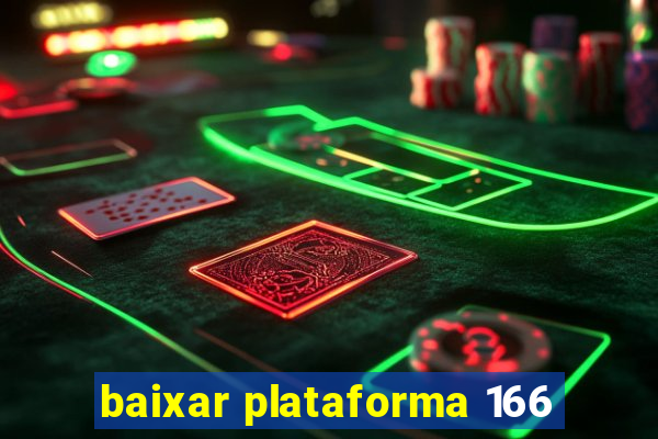 baixar plataforma 166