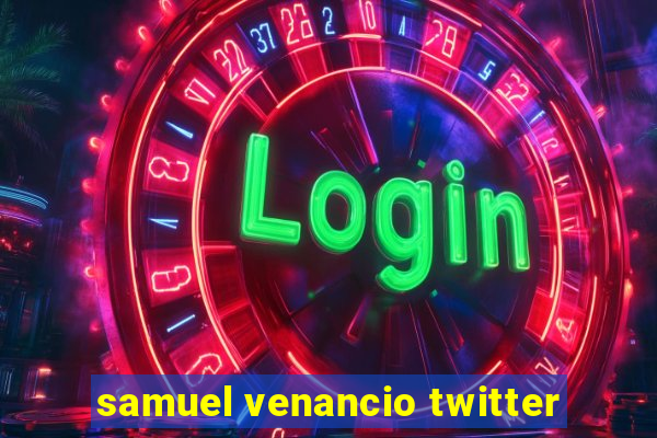 samuel venancio twitter