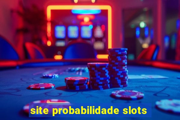 site probabilidade slots