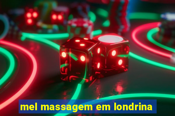 mel massagem em londrina