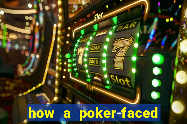 how a poker-faced girl really feels