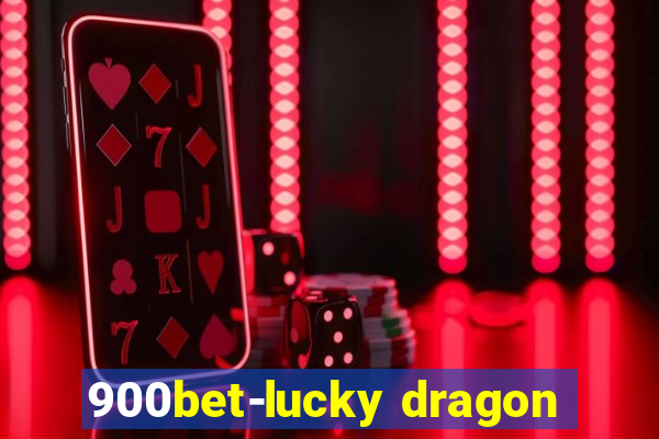 900bet-lucky dragon