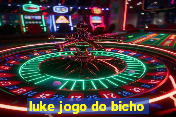 luke jogo do bicho