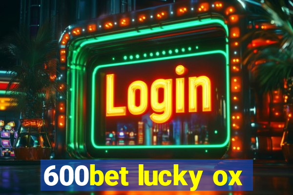 600bet lucky ox