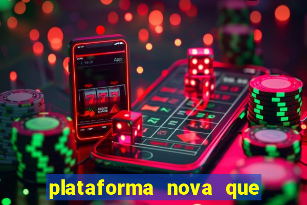 plataforma nova que ta pagando