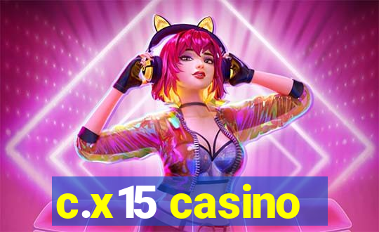 c.x15 casino