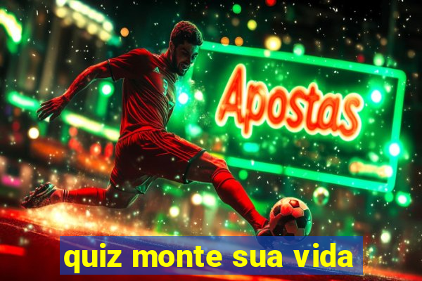 quiz monte sua vida