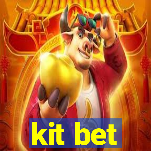 kit bet