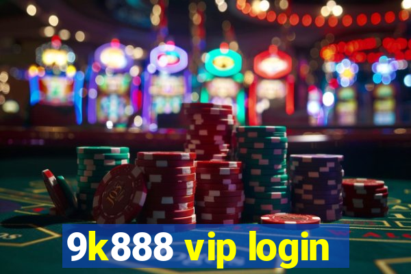 9k888 vip login