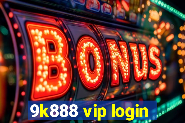 9k888 vip login