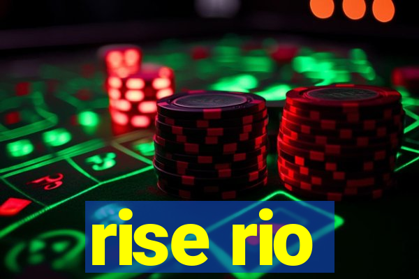 rise rio